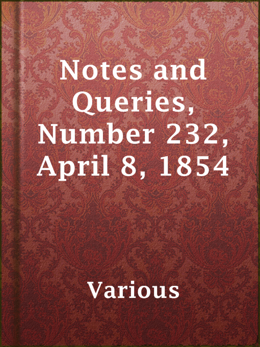 Title details for Notes and Queries, Number 232, April 8, 1854 by Various - Available